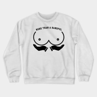 More Than A Handful Crewneck Sweatshirt